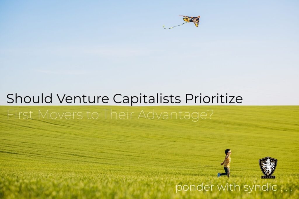 Should Venture Capitalists Prioritize First Movers to Their Advantage